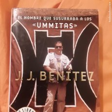 Libros de segunda mano: EL HOMBRE QUE SUSURRABA A LOS UMMITAS, DE J. J. BENITEZ. EXCELENTE ESTADO, TAPA DURA
