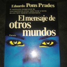 Libros de segunda mano: EL MENSAJE DE OTROS MUNDOS - EDUARDO PONS PRADES. PRIMERA EDICION PLANETA. UFO OVNI UFOLOGIA