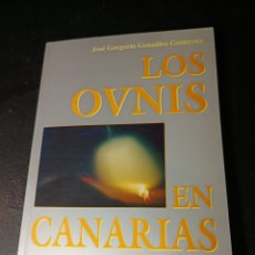 Libros de segunda mano: LOS OVNIS EN CANARIAS - UFOLOGÍA - UAPS ISLAS MISTERIO JOSÉ GREGORIO GONZÁLEZ 1995 PRIMERA EDICIÓN
