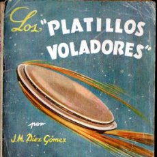 Libros de segunda mano: DIEZ GOMEZ : LOS PLATILLOS VOLADORES (MOLINO, C. 1950)