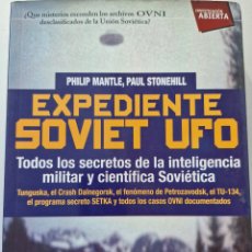 Libros de segunda mano: EXPEDIENTE SOVIET UFO - PHILIPS MANTLE/ PAUL STONEHILL /INVESTIGACIÓN ABIERTA OVVNI/ NOWTILUS
