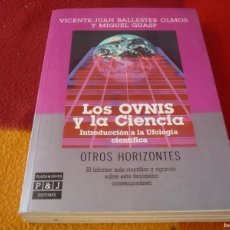 Libros de segunda mano: LOS OVNIS Y LA CIENCIA INTRODUCCION UFOLOGIA CIENTIFICA ( BALLESTER OLMOS GUASP ) 1989
