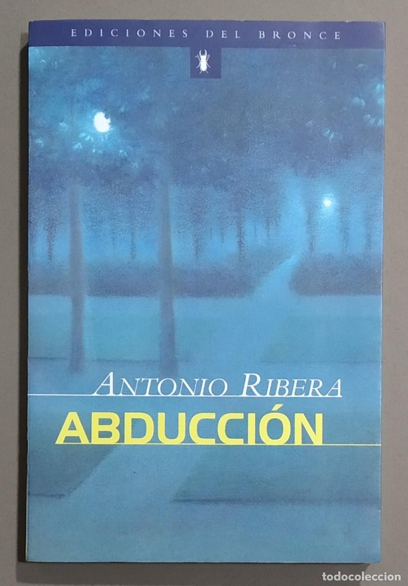 Libros de segunda mano: Abducci&oacute;n. Antonio Ribera. Ediciones del Bronce. 1&ordf; edici&oacute;n! 1998. Como nuevo! - Foto 1