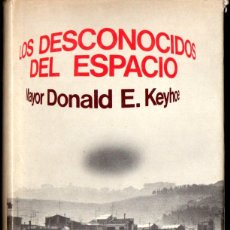 Libros de segunda mano: DONALD KEYHOE : LOS DESCONOCIDOS DEL ESPACIO (POMAIRE, 1974)