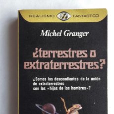 Libros de segunda mano: ¿TERRESTRES O EXTRATERRESTRES?. MICHEL GRANGER. (1ª EDICIÓN DIC. 1978, REALISMO FANTÁSTICO Nº 61).