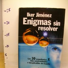 Libros de segunda mano: ENIGMAS SIN RESOLVER: LOS 30 EXPEDIENTES X MÁS SORPRENDENTES E INEXPLICABLES ESPAÑA IKER JIMÉNEZ