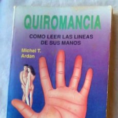 Libros de segunda mano: QUIROMANCIA - COMO LEER LAS LÍNEAS DE SUS MANOS - MICHEL T. ARDAN 1991 - VER DESCRIPCIÓN