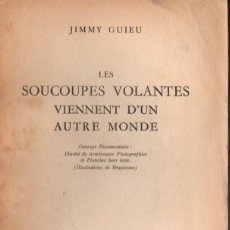 Libros de segunda mano: JIMMY GUIEU : LES SOUCOUPES VOLANTES VIENNENT D'UN AUTRE MONDE (PARIS, 1954) CON FOTOGRAFIAS