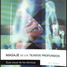 Libros de segunda mano: MASAJE DE LOS TEJIDOS PROFUNDOS - GUÍA VISUAL DE LAS TÉCNICAS