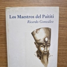 Libros de segunda mano: LOS MAESTROS DEL PAITITI - RICARDO GONZÁLEZ CORPANCHO (CIVILIZACIÓN INTRATERRESTRE)