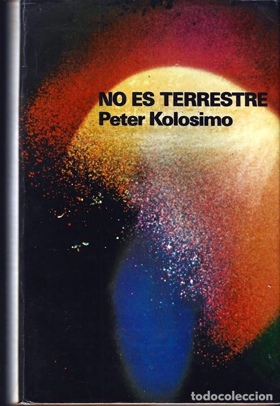 Libros de segunda mano: NO ES TERRESTRE PETER KOLOSIMO - Foto 1