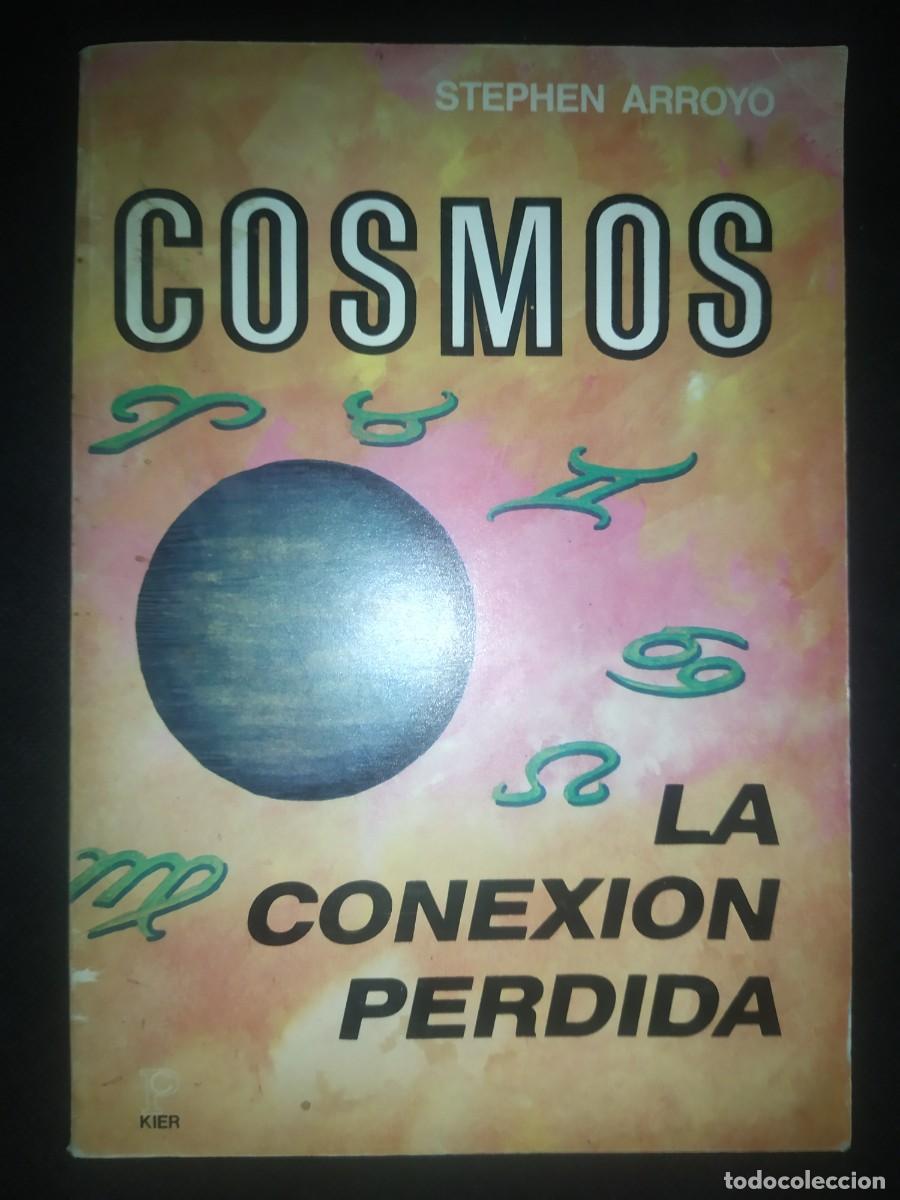 Libros de segunda mano: COSMOS - LA CONEXION PERDIDA - STEPHEN ARROYO . KIER - Foto 1