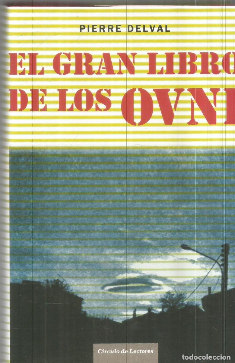 Libros de segunda mano: PIERRE DELVAL. EL GRAN LIBRO DE LOS OVNI. CIRCULO DE LECTORES - Foto 1