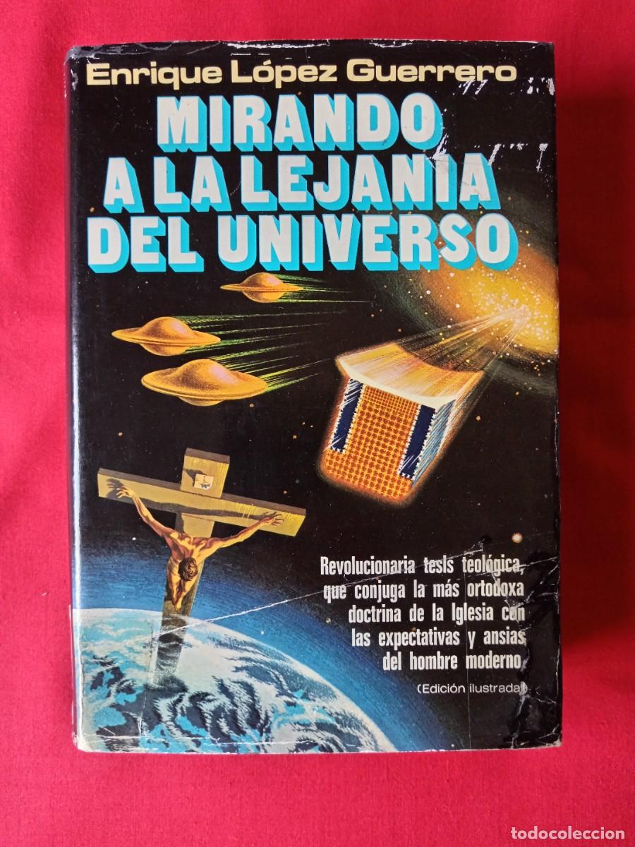 Libros de segunda mano: MIRANDO A LA LEJAN&Iacute;A DEL UNIVERSOE. ENRIQUE L&Oacute;PEZ GUERRERO. PLAZA & JANES 1978 1 EDIC ILUSTRADA