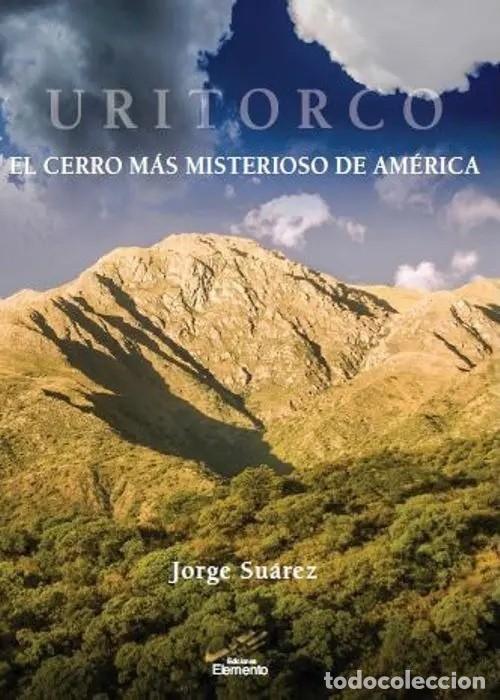 Libros de segunda mano: Jorge Su&aacute;rez &ndash; Uritorco. El cerro m&aacute;s misterioso de Am&eacute;rica &ndash; Editorial El Emporio - LM