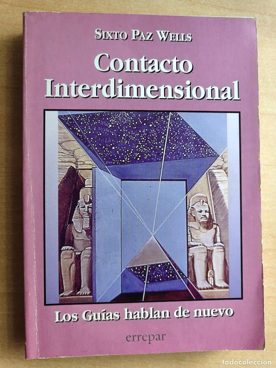 Libros de segunda mano: CONTACTO INTERDIMENSIONAL - Los gu&iacute;as hablan de nuevo - Sixto Paz Wells