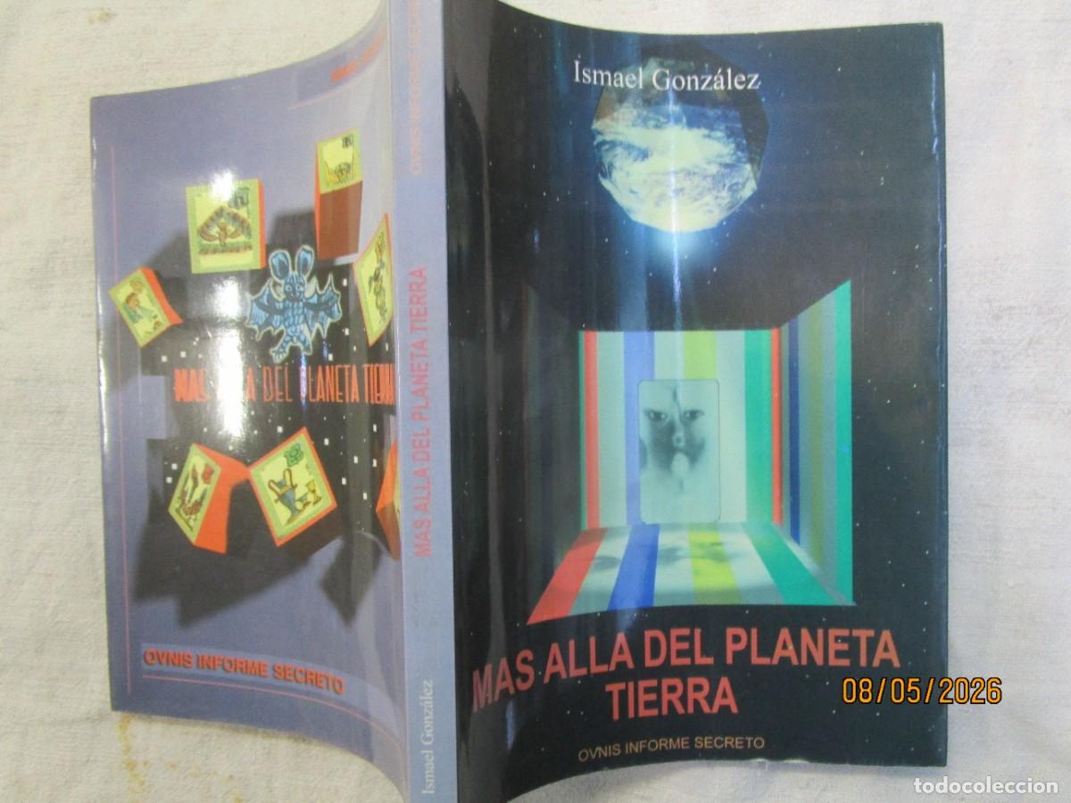 Libros de segunda mano: OVNIS INFORME - MAS ALLA DEL PLANETA TIERRA - ISMAEL GONZALEZ - EDI DEL AUTOR 2004, 170PP 22CM + INF
