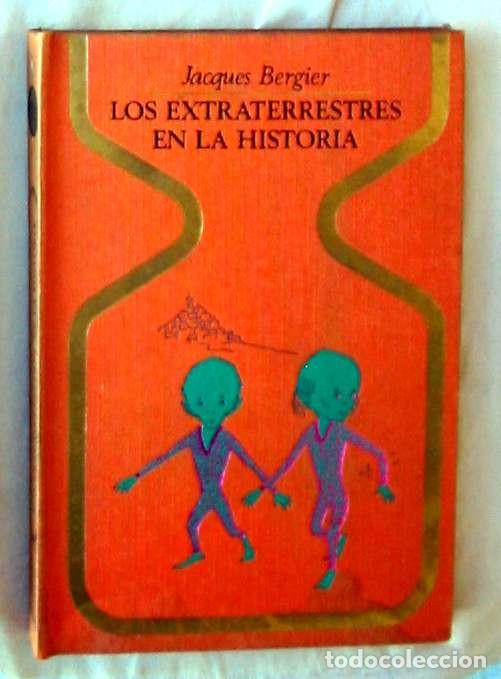 Libros de segunda mano: LOS EXTRATERRESTRES EN LA HISTORIA - JACQUES BERGIER - PLAZA & JAN&Eacute;S 1&ordf; ED. 1972 - VER INDICE