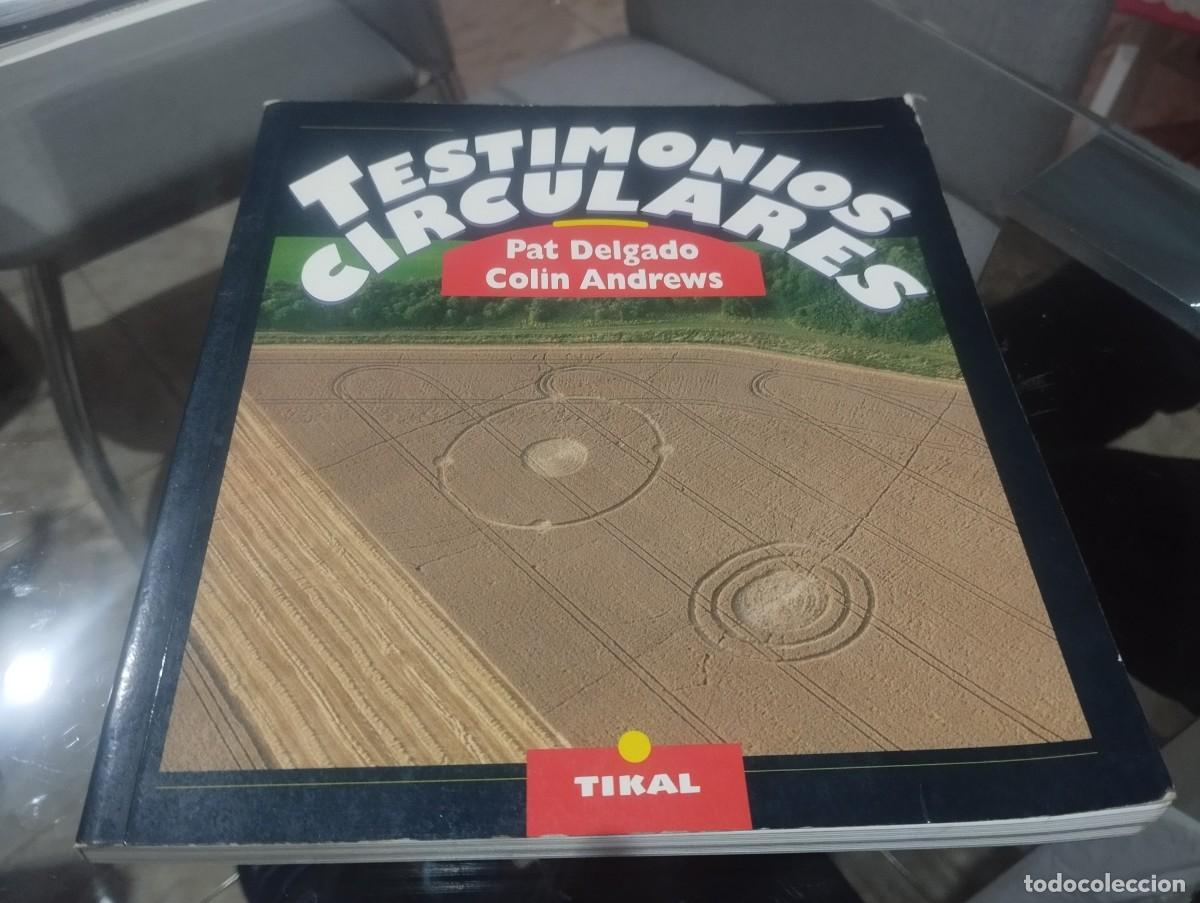 Libros de segunda mano: TESTIMONIOS CIRCULARES, PAT DELGADO, COLIN ANDREWS, TIKAL, 1994