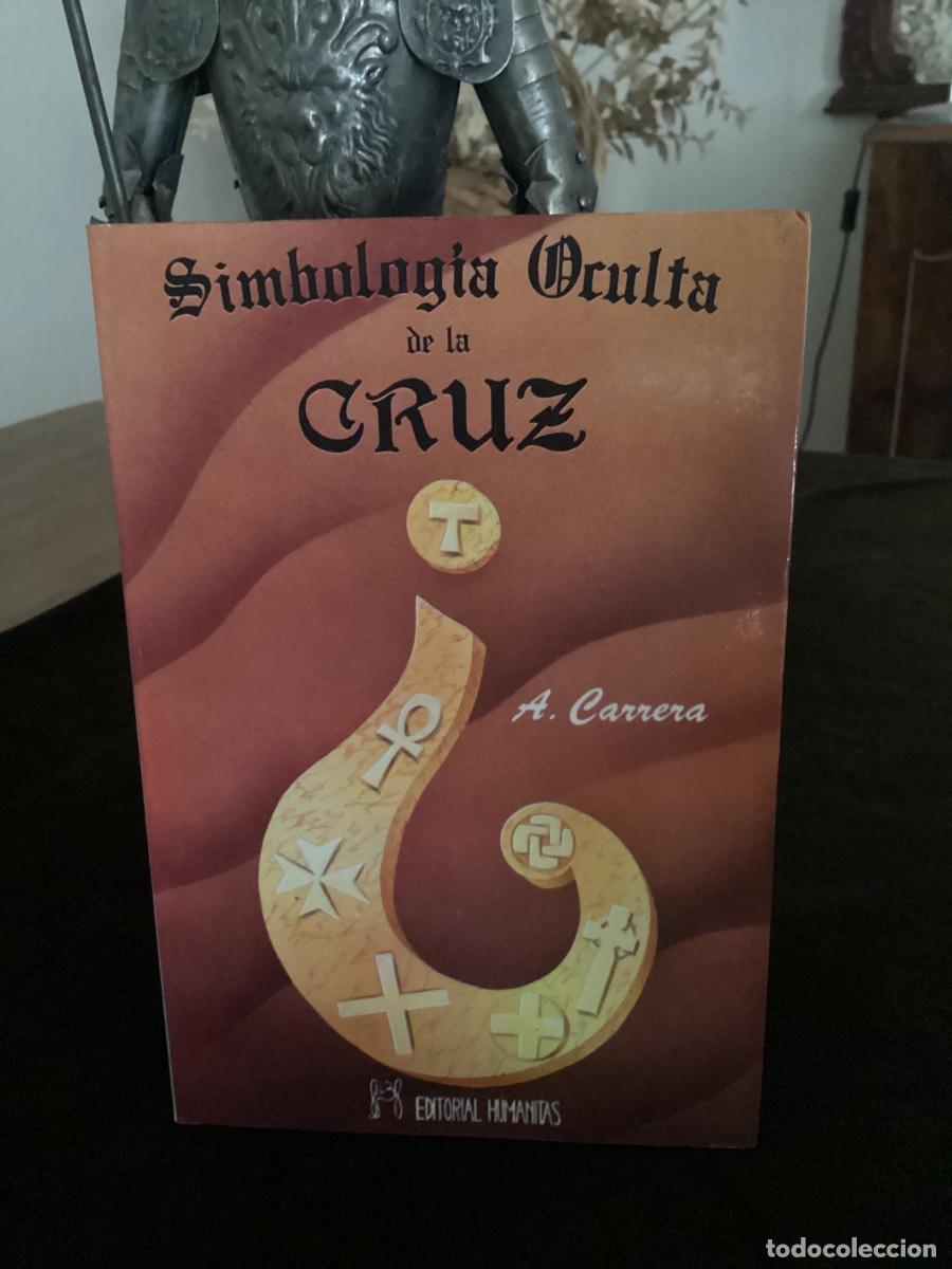 Libros de segunda mano: SIMBOLOGIA OCULTA DE LA CRUZ. A.CARRERA. 1990.EDITORIAL HUMANITAS.