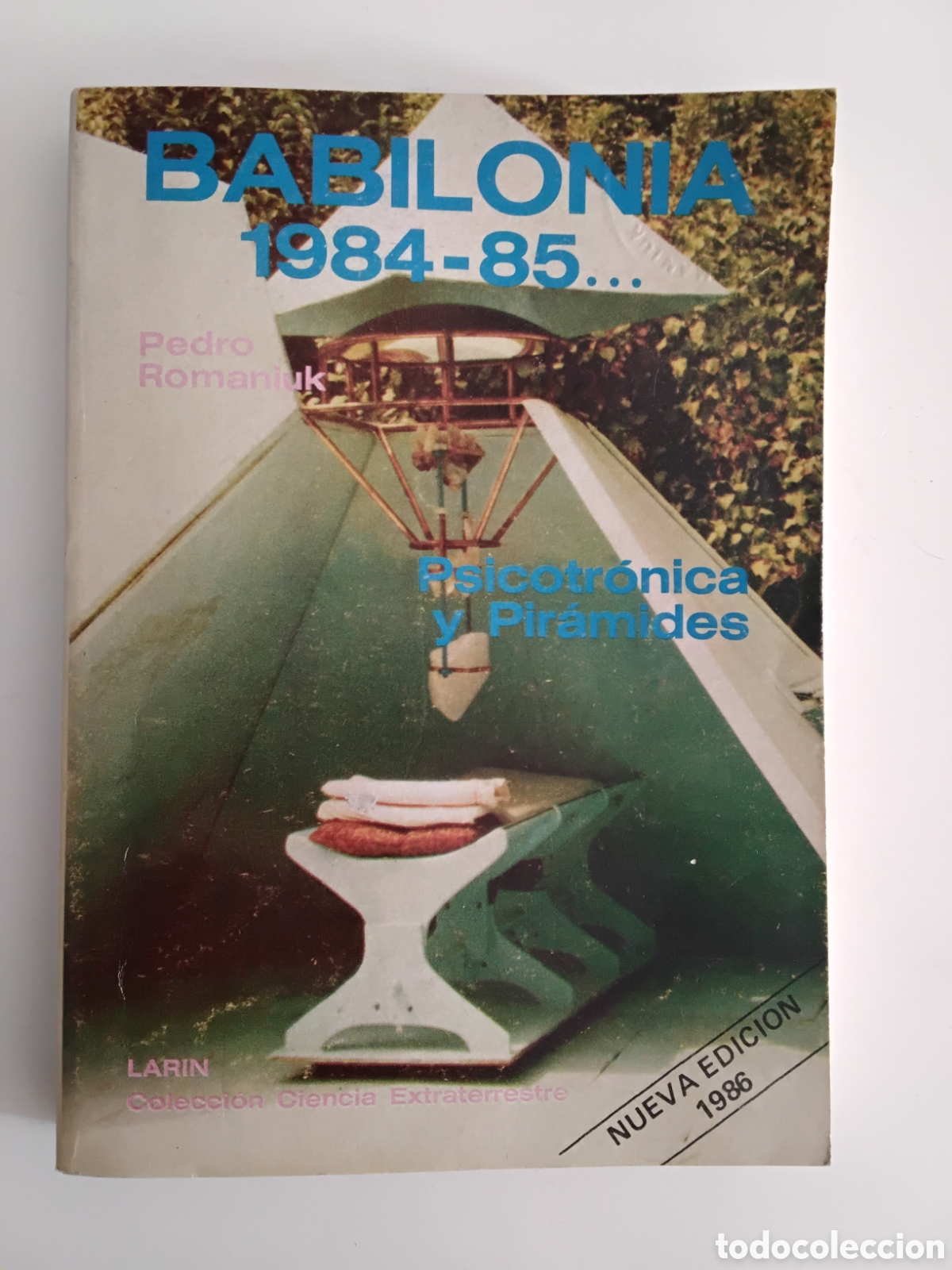 Libros de segunda mano: Pedro Romaniuk &mdash; Babilonia 1984-85... Psicotr&oacute;nica y Pir&aacute;mides &mdash; Lar&iacute;n, 1986