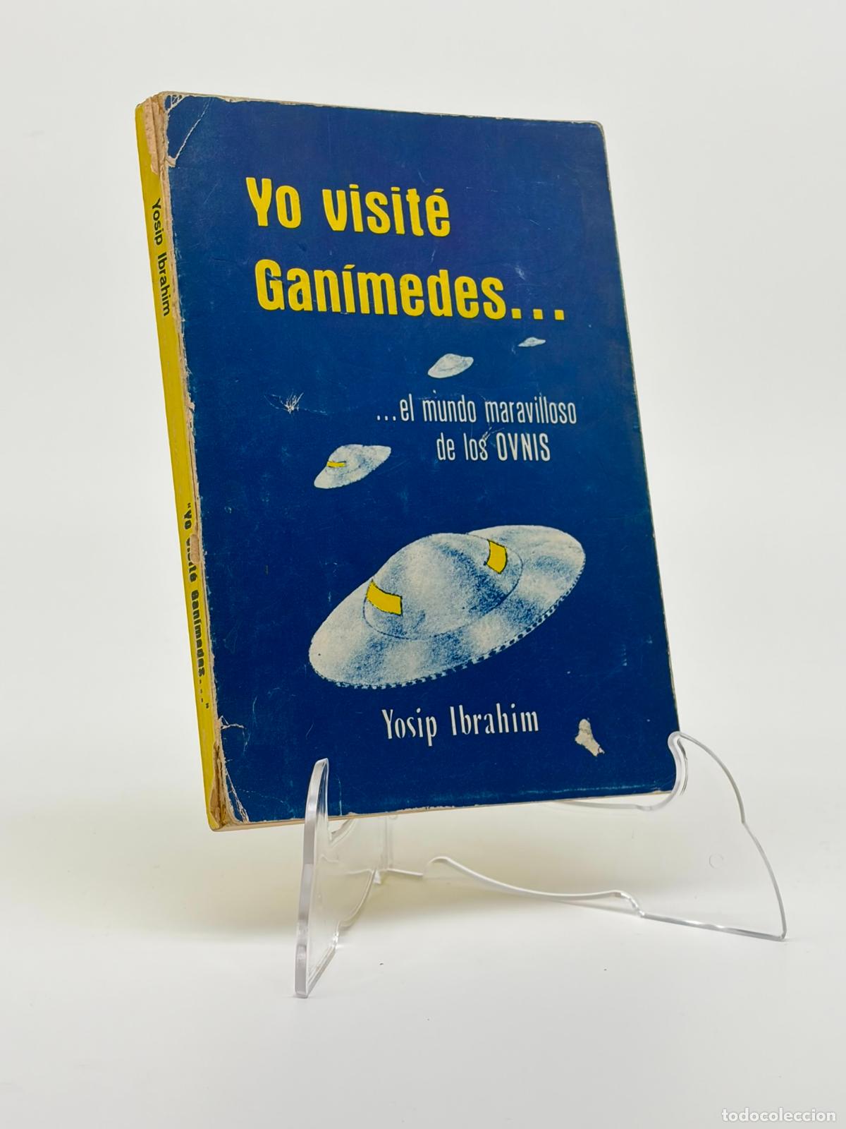 Libros de segunda mano: Yo visit&eacute; Gan&iacute;medes... el mundo maravilloso de los Ovnis - Yosip Ibrahim