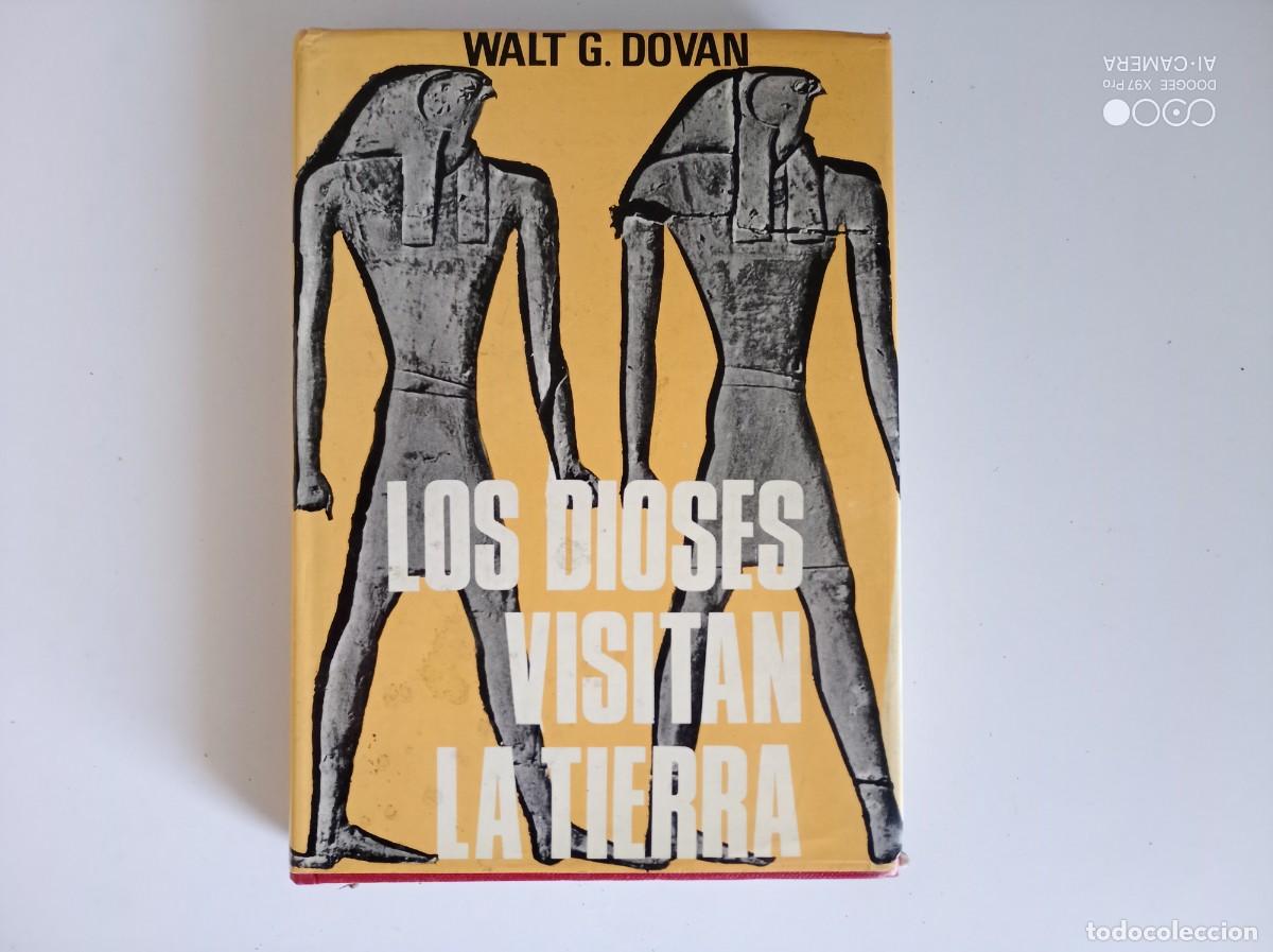 Libros de segunda mano: WALT G. DOVAN. LOS DIOSES VISITAN LA TIERRA. 1975. MUY ILUSTRADO. PRIMERA EDICI&Oacute;N.