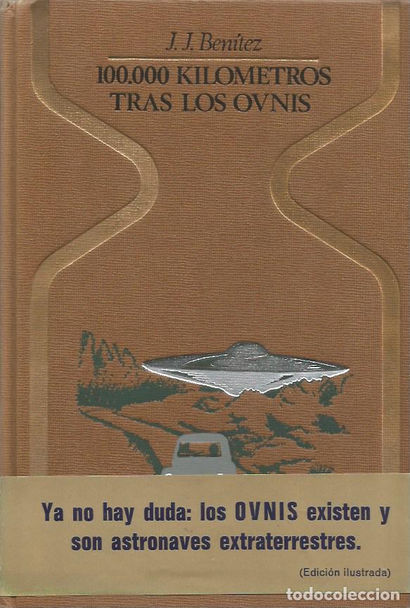 Libros de segunda mano: 100.000 KILOMETROS TRAS LOS OVNIS - J.J.BENITEZ - COLECCI&Oacute;N OTROS MUNDOS