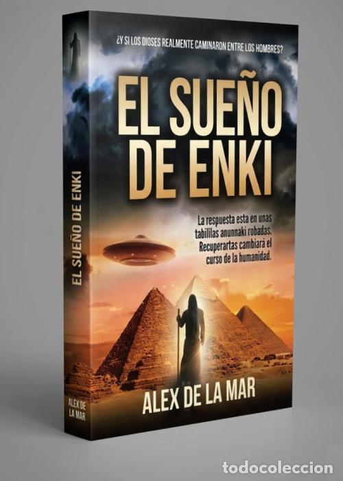 Libros de segunda mano: EL SUE&Ntilde;O DE ENKI. ALEX DE LA MAR. ANNUNAKI. MESOPOTAMIA. OVNI. UFOLOGIA. NUEVO.
