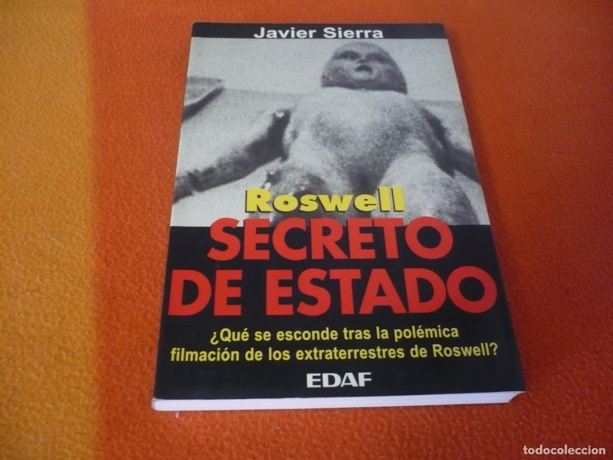 Libros de segunda mano: ROSWELL SECRETO DE ESTADO ( JAVIER SIERRA ) 1&ordf; EDICION 1995 POLEMICA FILMACION EXTRATERRESTRES OVNIS