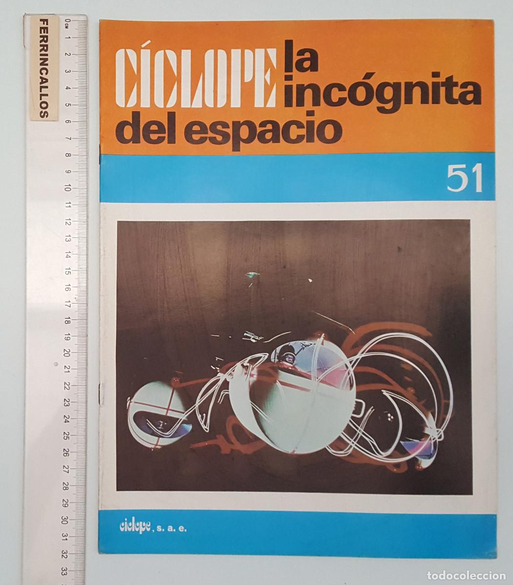 Libros de segunda mano: CICLOPE, LA INC&Oacute;GNITA DEL ESPACIO N&ordm; 51 CAPITULO 22 LA ANTIGRAVITACI&Oacute;N 1969