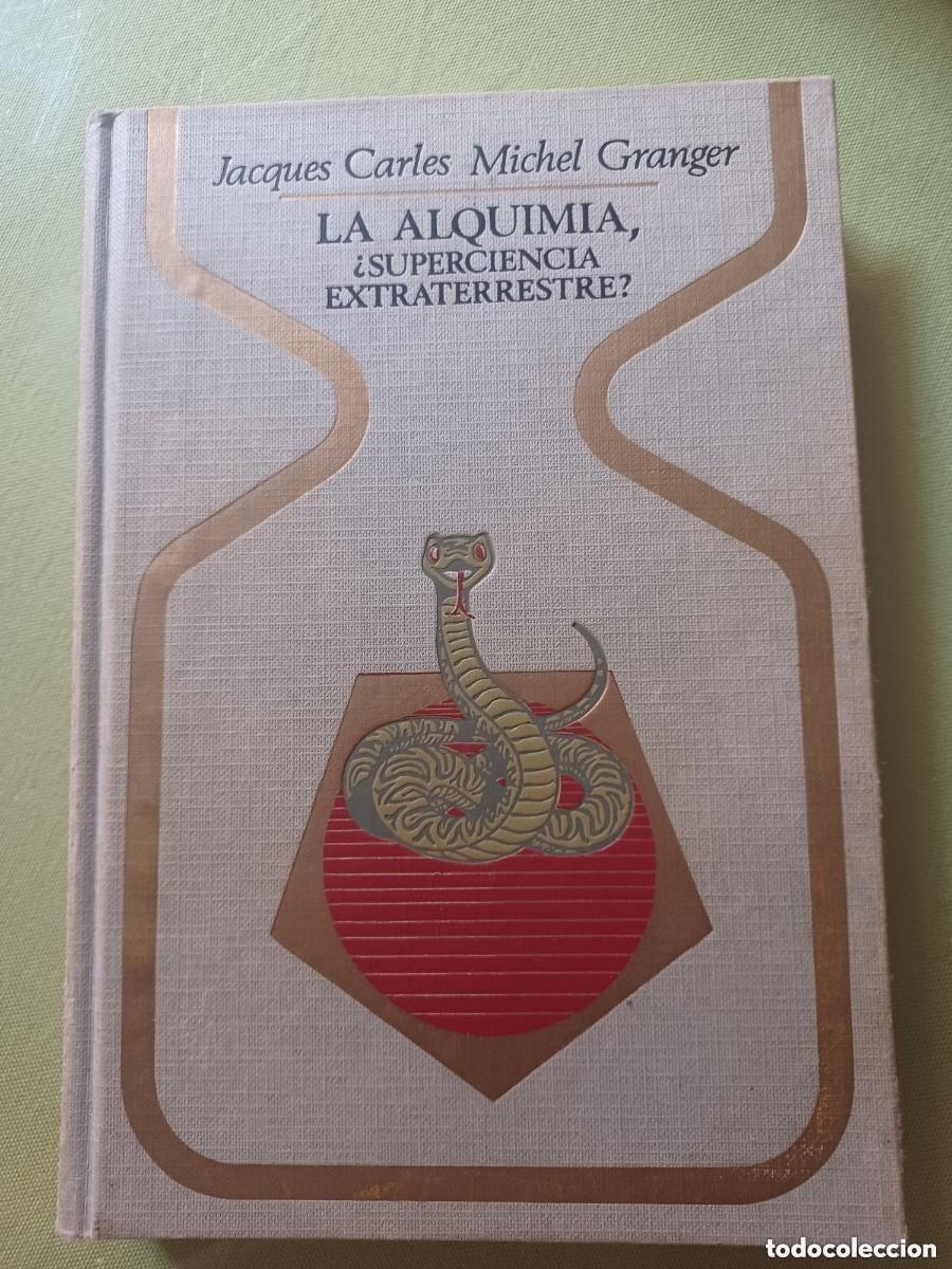 Libros de segunda mano: LA ALQUIMIA, SUPERCIENCIA EXTRATERRESTRE - JACQUES CARLES-MICHEL GRANGER