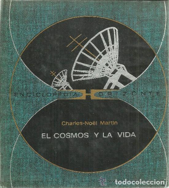 Libros de segunda mano: Martin, Charles-No&euml;l - El cosmos y la vida (Plaza & jan&eacute;s - Horizonte, 1968)