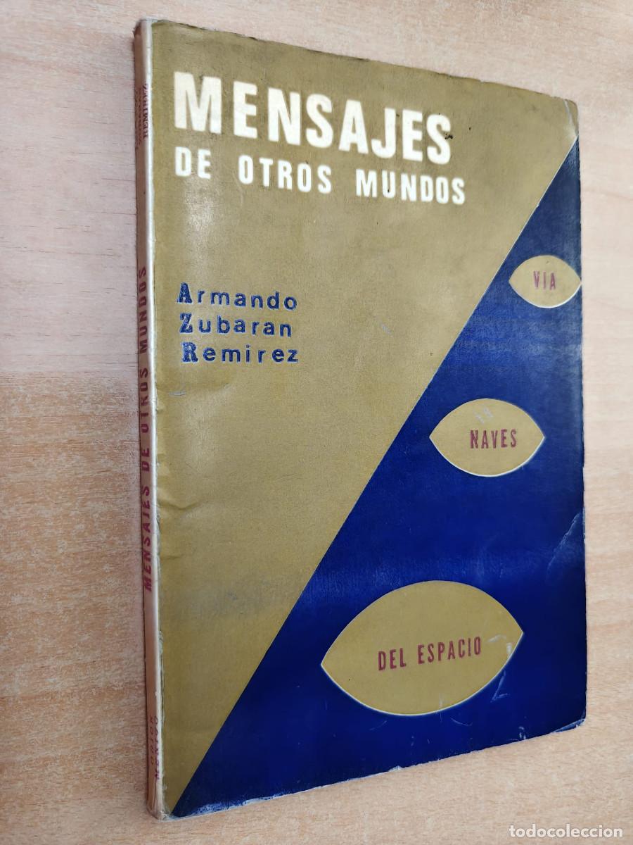 Libros de segunda mano: MENSAJES DE OTROS MUNDOS - Armando Zubaran Remirez - Via naves del espacio - Orion, 1976