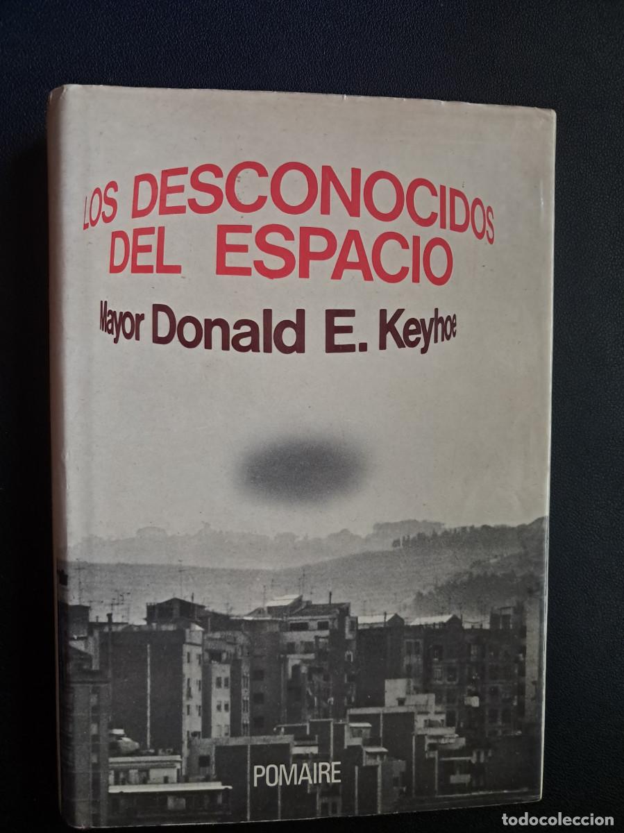 Libros de segunda mano: LOS DESCONOCIDOS DEL ESPACIO - Mayor Donald E. Keyhoe. Pomaire (1974)