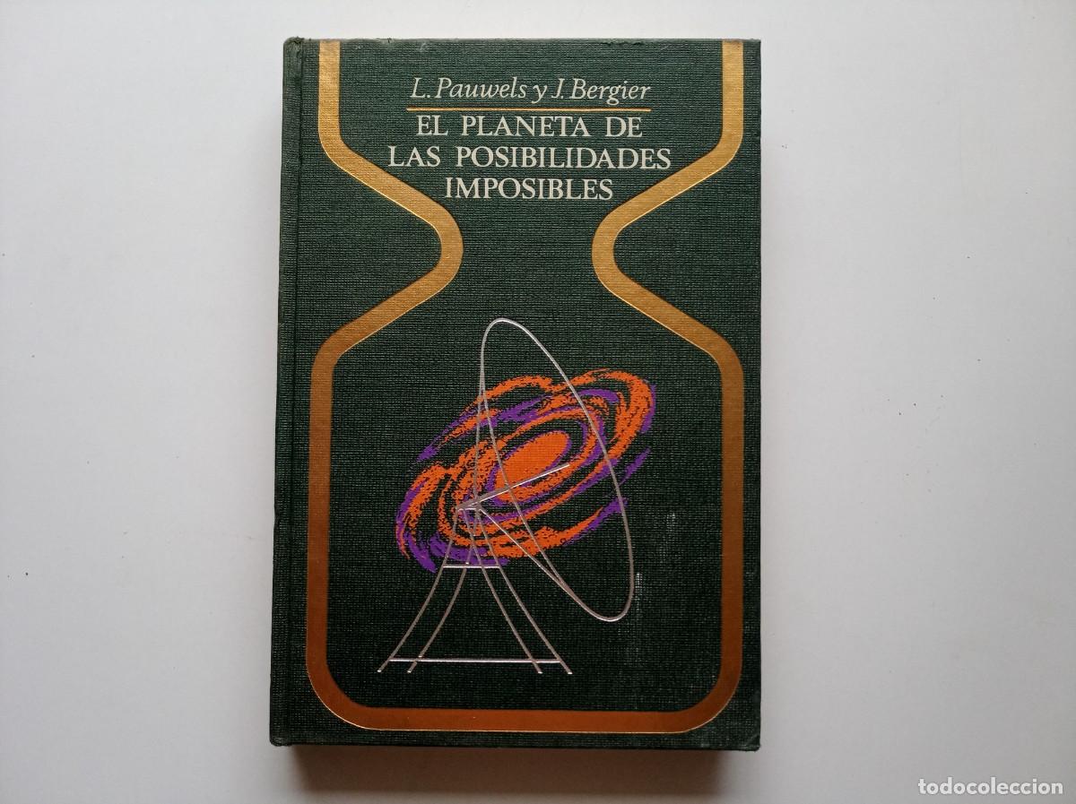 Libros de segunda mano: L. PAUWELS. EL PLANETA DE LAS POSIBILIDADES IMPOSIBLES. 1972. PRIMERA EDICI&Oacute;N. OTROS MUNDOS.
