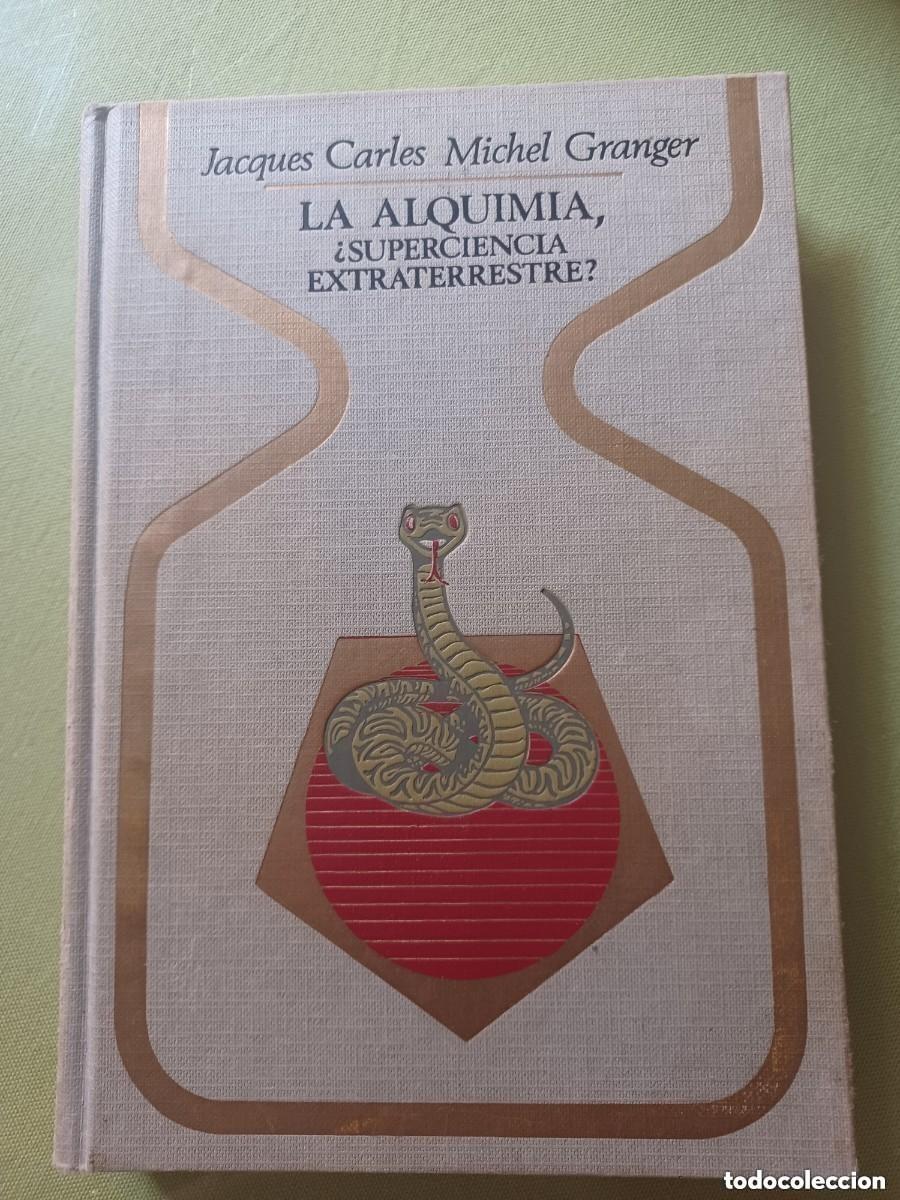 Libros de segunda mano: LA ALQUIMIA, SUPERCIENCIA EXTRATERRESTRE - JACQUES CARLES-MICHEL GRANGER
