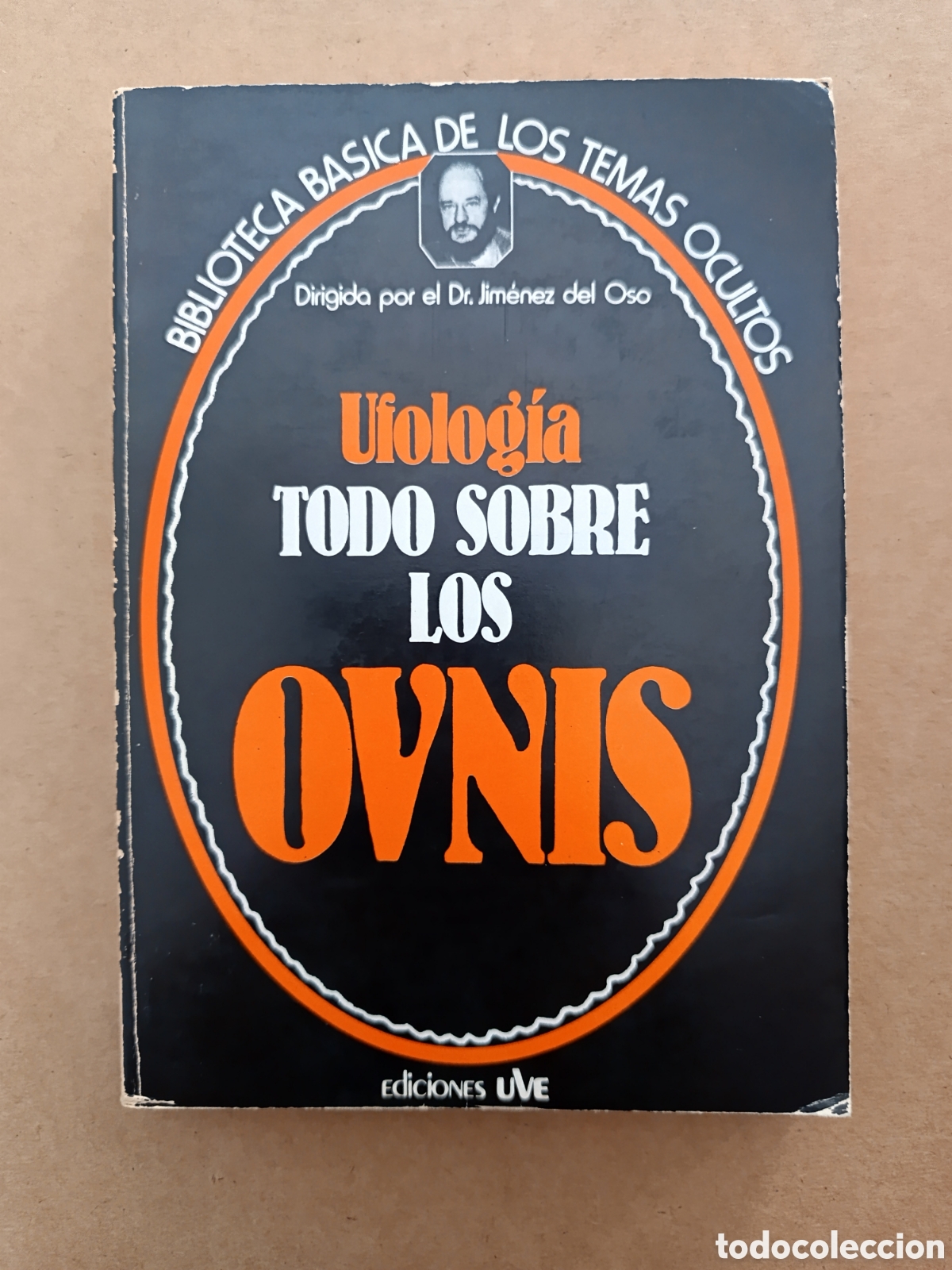 Libros de segunda mano: {&deg;_&deg;} Ufolog&iacute;a: Todo Sobre los Ovnis (Ediciones Uve). Biblioteca B&aacute;sica de los Temas Ocultos n&deg;6.