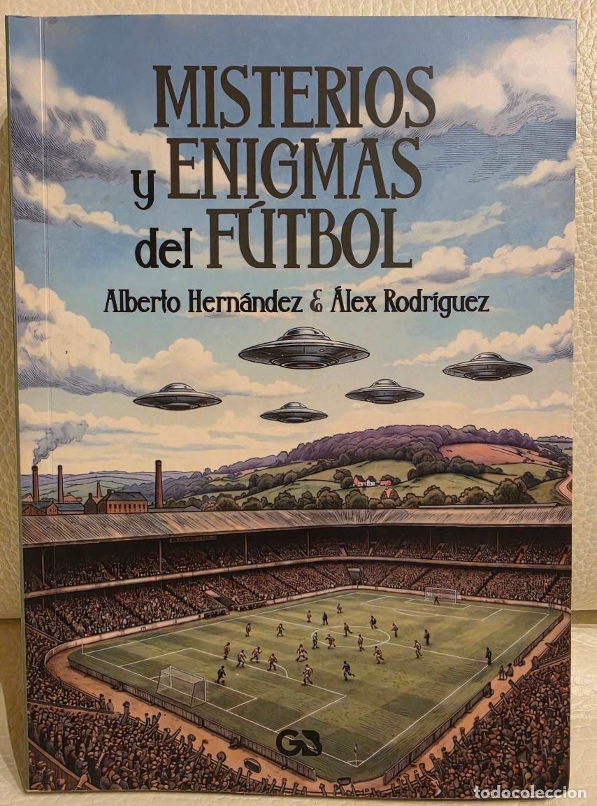 Libros de segunda mano: MISTERIOS Y ENIGMAS DEL F&Uacute;TBOL - ALBERTO HERNANDEZ Y ALEX RODR&Iacute;GUEZ - NUEVO