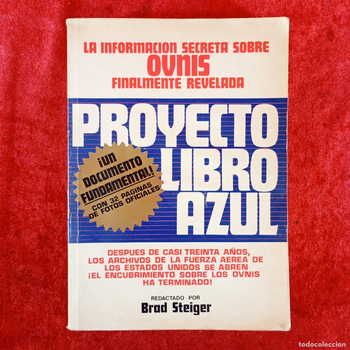 Libros de segunda mano: PROYECTO LIBRO AZUL - LA INFORMACION SECRETA SOBRE OVNIS FINALMENTE REVELADA - BRAD STEIGER / 5012