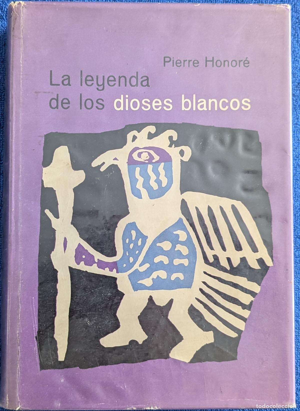Libros de segunda mano: La leyenda de los dioses blancos - Pierre Honor&eacute; - Edicones Destino 1&ordf; edici&oacute;n (1965)