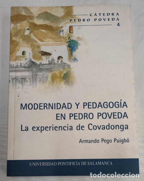 Libros de segunda mano: MODERNIDAD Y PEDAGOG&Iacute;A EN PEDRO POVEDA, LA EXPERIENCIA DE COVADONGA, ARMANDO PEGO PUIGB&Oacute;, LIBRO