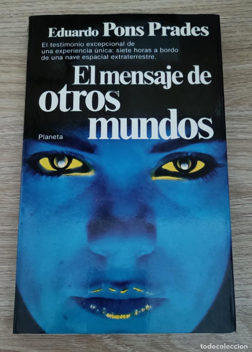Libros de segunda mano: EL MENSAJE DE OTROS MUNDOS, Eduardo Pons Prades, Planeta, primera edici&oacute;n 1982, Ufolog&iacute;a, Ovni