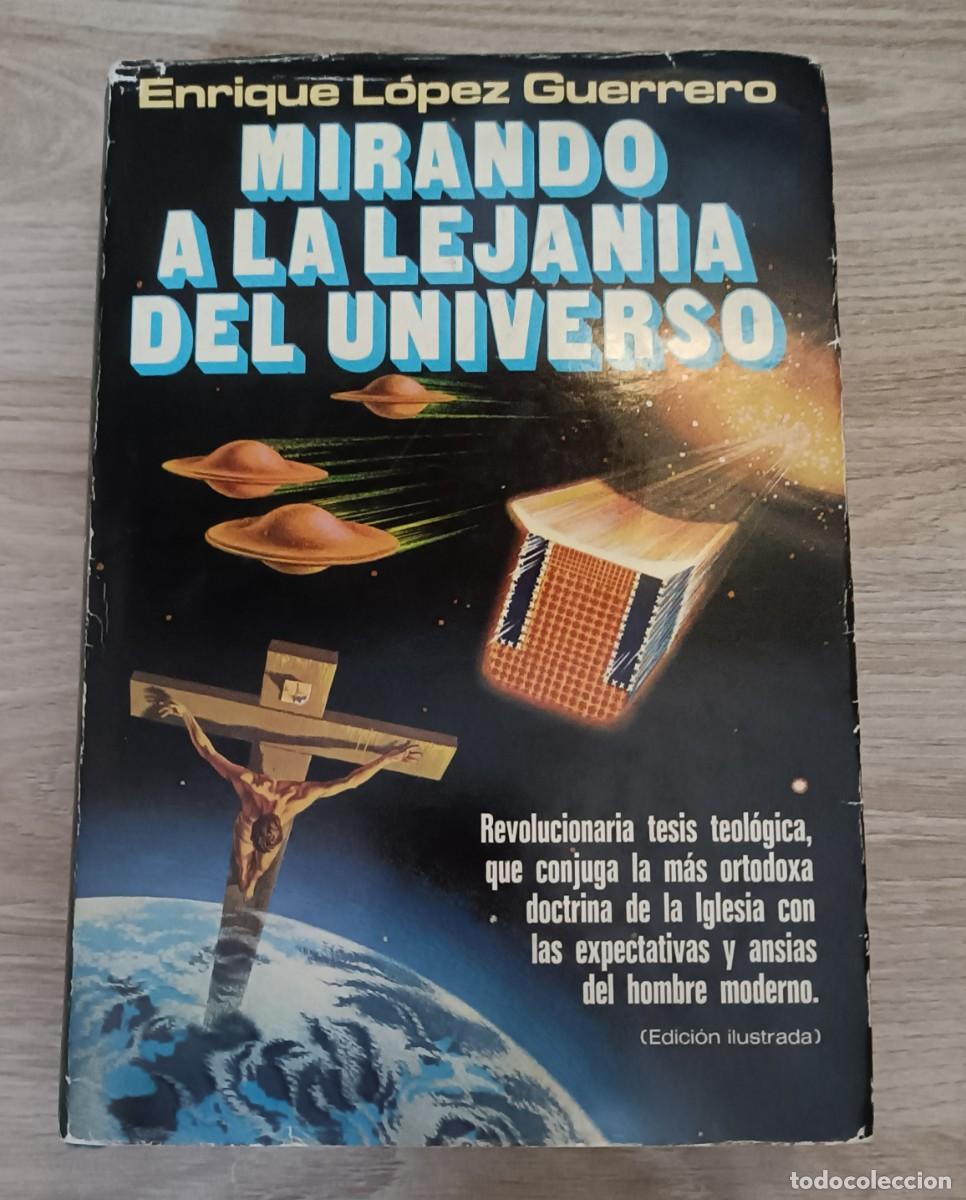 Libros de segunda mano: MIRANDO A LA LEJAN&Iacute;A DEL UNIVERSO, Enrique L&oacute;pez Guerrero, Ufolog&iacute;a, Fen&oacute;meno Ovni, Religi&oacute;n