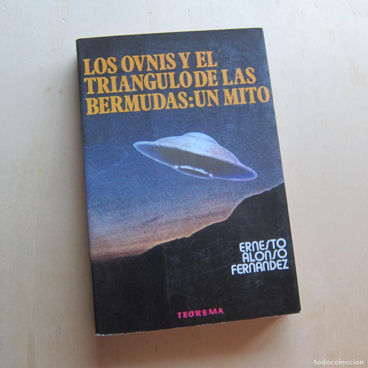 Libros de segunda mano: LOS OVNIS Y EL TRI&Aacute;NGULO DE LAS BERMUDAS: UN MITO - ERNESTO ALONSO FERN&Aacute;NDEZ (TEOREMA) ENSAYO