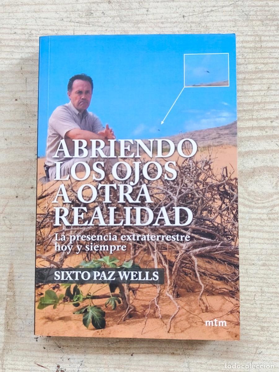 Libros de segunda mano: Abriendo los ojos a otra realidad - La presencia extraterrestre hoy y siempre - Sixto Paz Wells - 20