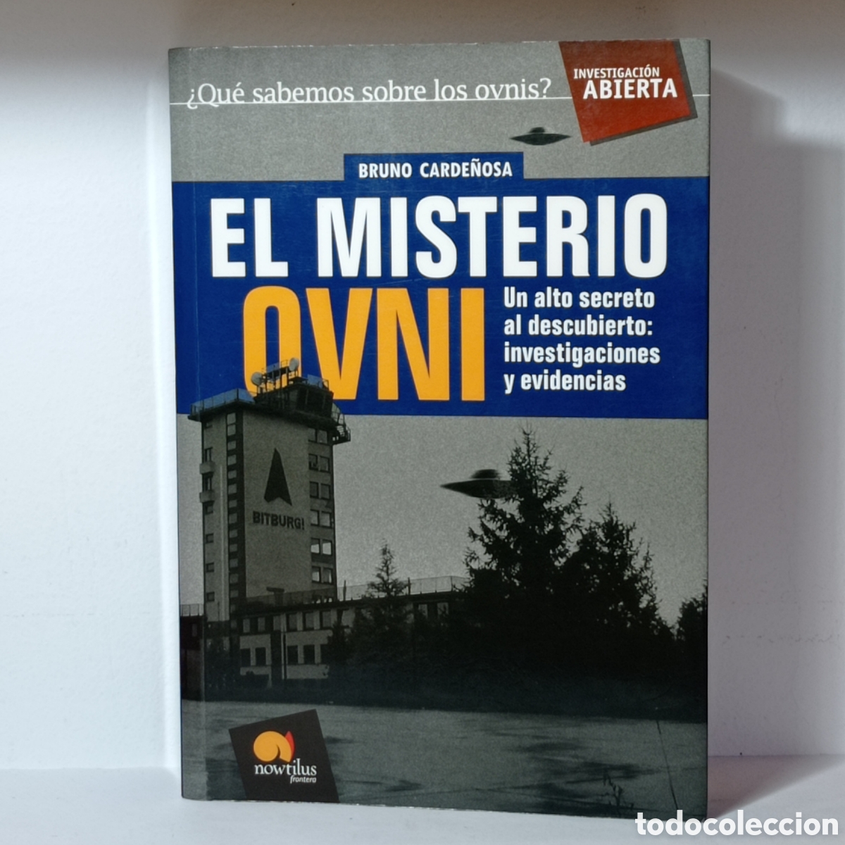 Libros de segunda mano: BRUNO CARDE&Ntilde;OSA, EL MISTERIO OVNI (NOWTILUS 2007)