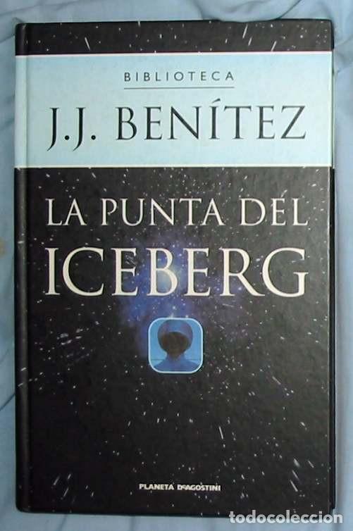 Libros de segunda mano: LA PUNTA DEL ICEBERG - BIBLIOTECA J. J. BEN&Iacute;TEZ - PLANETA DEAGOSTINI 2000 - VER INDICE