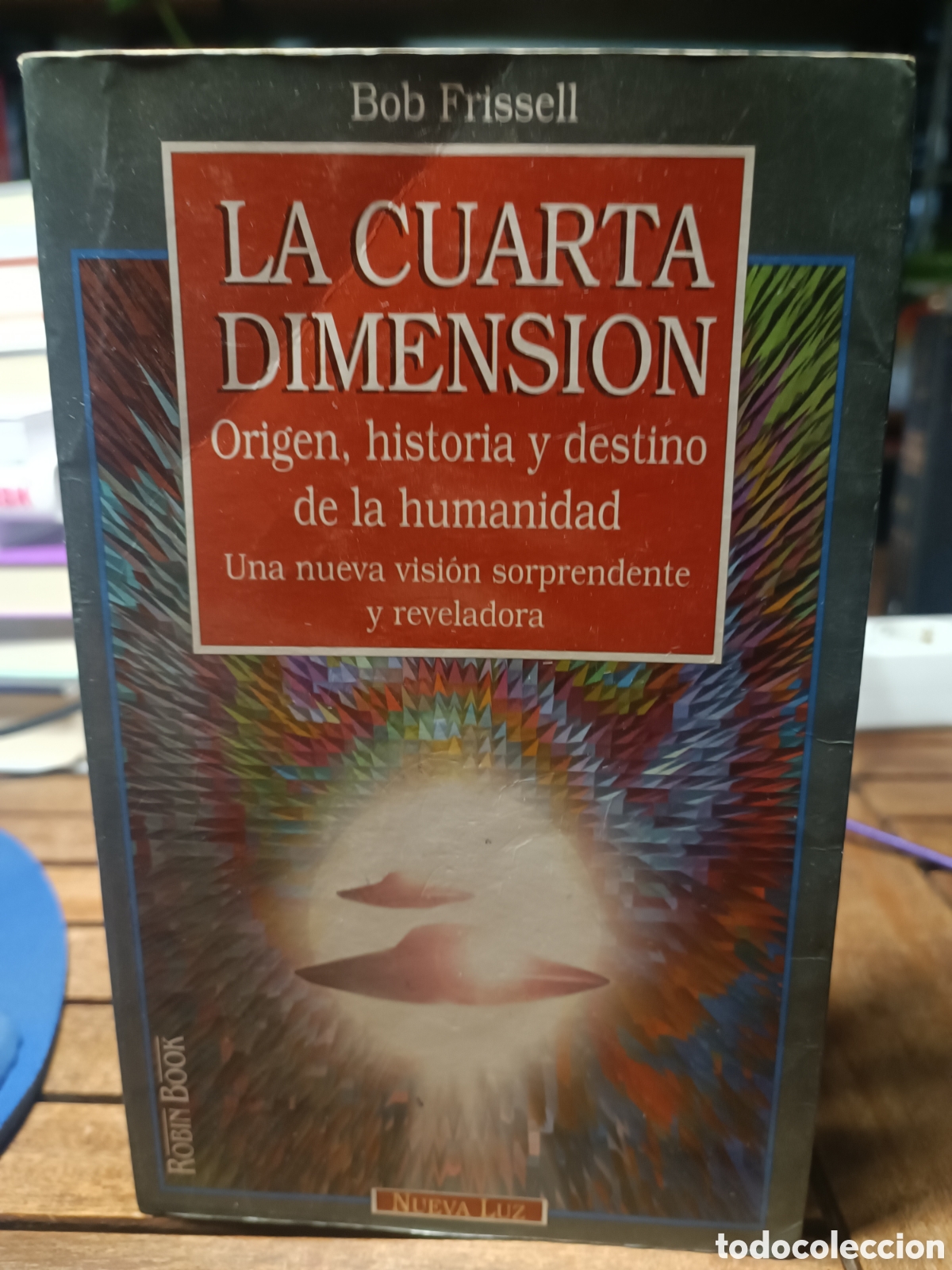 Livros em segunda m&atilde;o: La cuarta dimensi&oacute;n. Origen, historia y destino de la humanidad Bob Frissell nueva luz