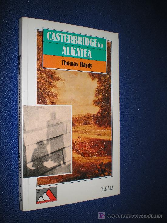 Libros de segunda mano: CASTERBRIDGEKO ALKATEA - THOMAS HARDY - ELKAR 1992.  EN EUSKERA - Foto 1